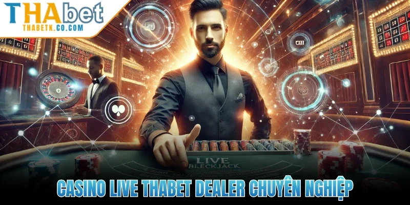 Thabet 265 Casino live Thabet dealer chuyên nghiệp