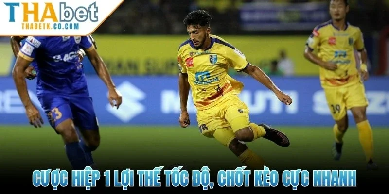 Cược hiệp 1 lợi thế tốc độ, chốt kèo cực nhanh