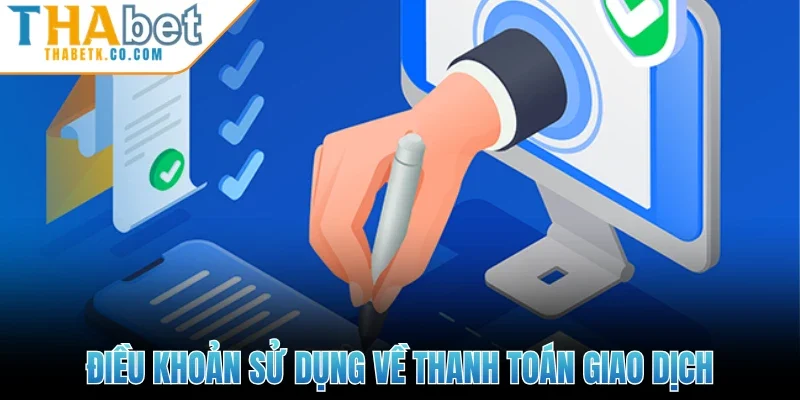 Điều khoản sử dụng về thanh toán giao dịch