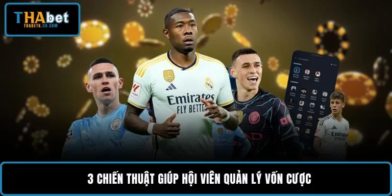 3 chiến thuật giúp hội viên quản lý vốn cược