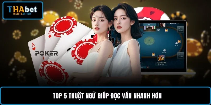 Top 5 thuật ngữ giúp đọc ván nhanh hơn